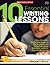10 Essential Writing Lessons: A Mentor Teacher Shares Classroom-Tested Strategies and More Than 40 Mini-Lessons That Help Students Become Skillful Writers - and Meet the Common Core State Standards