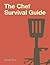 The Chef Survival Guide