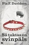 Så tuktas en svinpäls by Pia F. Davidsson