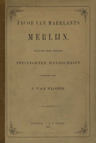 Jacob van Maerlants Merlijn, naar het eenig bekende Steinforter Handschrift uitgegeven