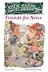 Friends for Never (Katie Kazoo, Switcheroo, #14) Friends for Never (Katie Kazoo, Switcheroo, #14)
