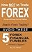 How NOT to Trade Forex - Avoid These 5 Forex Financial Fumbles
