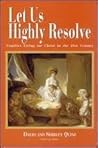 Let Us Highly Resolve: Families Living for Christ in the 21st Century