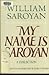 My Name Is Saroyan: A Colle...