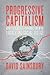 Progressive Capitalism: How to achieve Economic Growth, Liberty and Social Justice