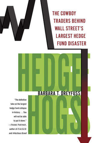 Hedge Hogs: The Cowboy Traders Behind Wall Street's Largest Hedge Fund Disaster (Kindle Edition)