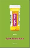 Aber Dabei by Julia Butschkow
