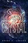 Secret of the Crystal by Brian K. Larson