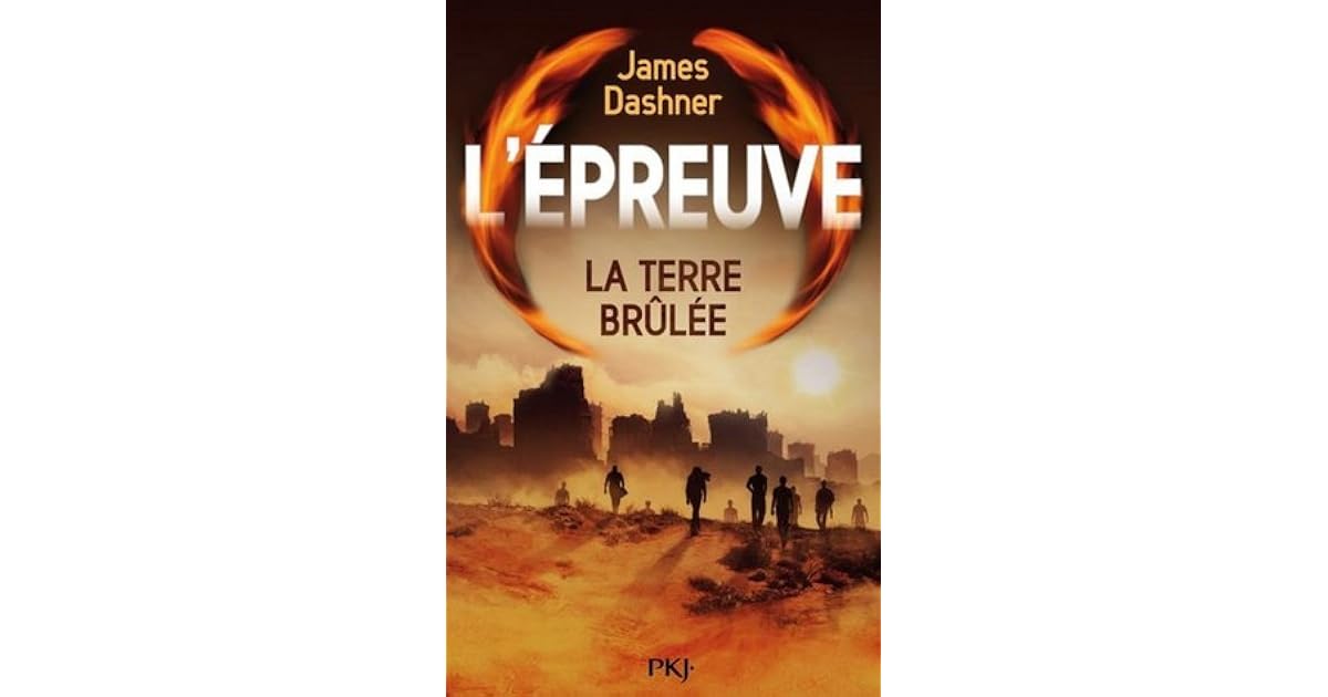 La Terre Brûlée (L'épreuve, 2) by James Dashner La Terre Brûlée (L'épreuve, 2) by James Dashner