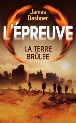 La Terre Brûlée (L'épreuve, #2)