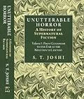 Unutterable Horror: A History of Supernatural Fiction Volume I
