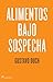 Alimentos bajo sospecha