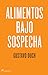 Alimentos bajo sospecha by Gustavo Duch