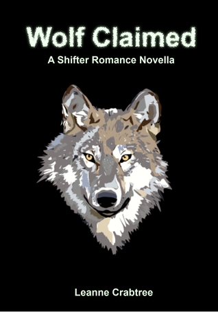 Wolf Claimed (A Shifter Romance Novella, #2)