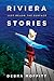 Riviera Stories by Debra  Moffitt