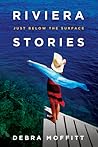 Riviera Stories by Debra  Moffitt