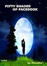 Fifty Shades of Facebook by Joseph Menette