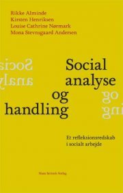 Social analyse og handling : et refleksionsredskab i socialt arbejde (Paperback)