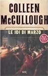 Le idi di marzo by Colleen McCullough Le idi di marzo by Colleen McCullough