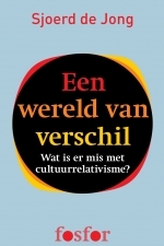 Een wereld van verschil - Wat is er mis met cultuurrelativisme?