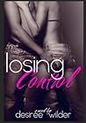 Losing Control by Desiree Wilder