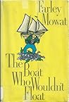 The Boat Who Wouldn't Float by Farley Mowat