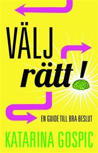 Välj rätt! En guide till bra beslut (Hardcover)