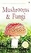 Mushrooms and Other Fungi