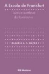 A Escola de Frankfurt: Luzes e sombras de iluminismo