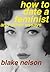 How To Date A Feminist And Other Essays