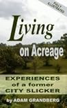 Living on Acreage - Experiences of a Former City Slicker by Adam Grandberg