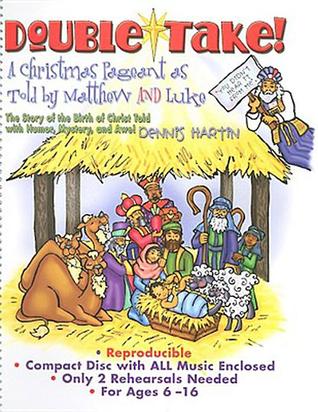 Double-Take!: A Christmas Pageant as told by Matthew and Luke with Mystery, Humor, and Awe