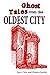 Ghost Tales from the Oldest City