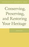 Conserving, Preserving, and Restoring Your Heritage: A Professional's Advice (Genealogist's Reference Shelf) Conserving, Preserving, and Restoring Your Heritage: A Professional's Advice (Genealogist's Reference Shelf)