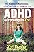 ADHD According to Zoë: The Real Deal on Relationships, Finding Your Focus, and Finding Your Keys