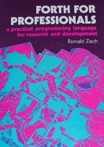 Forth for Professionals: A Practical Programming Language for Research and Development (Ellis Horwood Series in Computers & Their Applications)