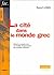 La cité dans le monde grec : Structures, fonctionnement, contradictions