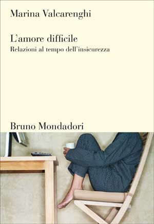 L'amore difficile: Relazioni al tempo dell'insicurezza