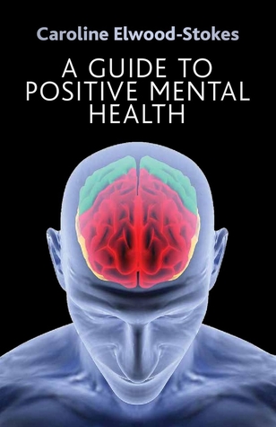 A Guide To Positive Mental Health (Paperback)