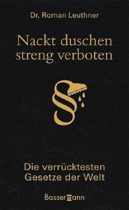 Nackt duschen streng verboten: Die verrücktesten Gesetze der Welt
