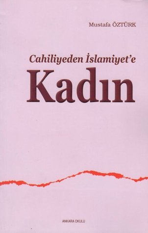 Cahiliyeden İslamiyet'e Kadın