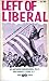 Left Of Liberal by Anthony Trawick Bouscaren