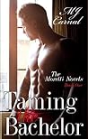 Taming the Bachelor by M.J. Carnal