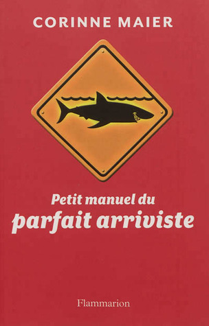 Petit Manuel du Parfait Arriviste (Broché)
