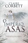 O Império das Asas by Claire  Corbett