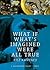 What If What's Imagined Wer...
