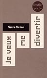 Je veux me divertir by Pierre Michon