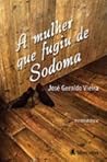 A mulher que fugiu de Sodoma by José Geraldo Vieira