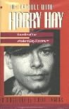 The Trouble With Harry Hay: Founder of the Modern Gay Movement The Trouble With Harry Hay: Founder of the Modern Gay Movement