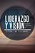 Liderazgo y Visión by César Castellanos